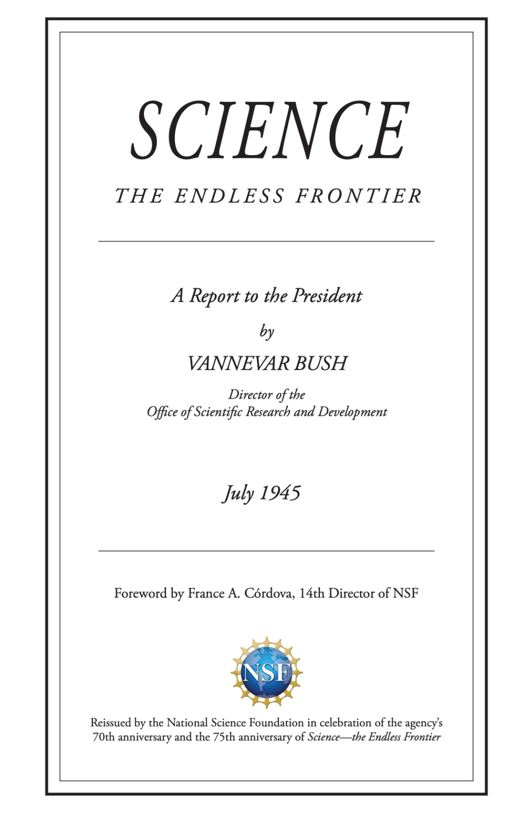 This document, "Science --The Endless Frontier," propelled the United States into its position as a global leader in science, technology, and defense. 